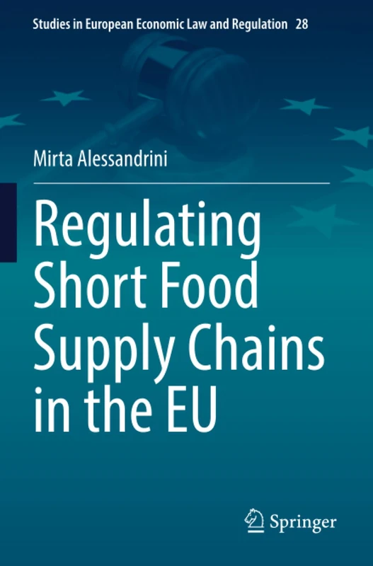 Regulating Short Food Supply Chains in the EU (Studies in European Economic Law and Regulation) - Image 1