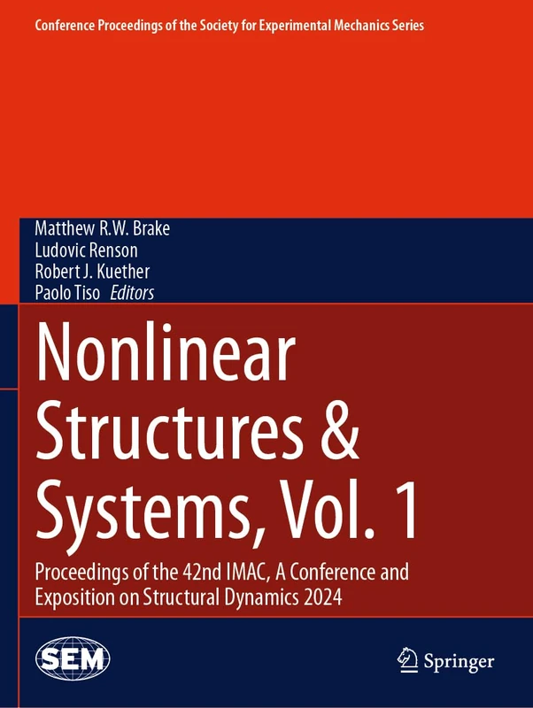 Nonlinear Structures & Systems, Vol. 1: Proceedings of the 42nd IMAC, A Conference and Exposition on Structural Dynamics 2024 (Conference Proceedings of the Society for Experimental Mechanics Series)