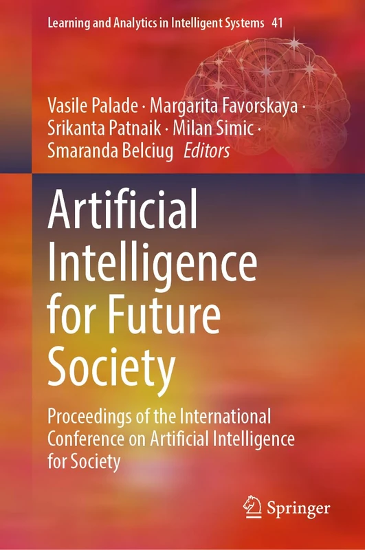 Artificial Intelligence for Future Society: Proceedings of the International Conference on Artificial Intelligence for Society: 41 (Learning and Analytics in Intelligent Systems, 41)