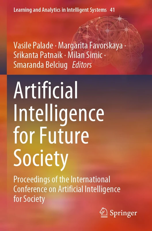 Artificial Intelligence for Future Society: Proceedings of the International Conference on Artificial Intelligence for Society (Learning and Analytics in Intelligent Systems, 41)