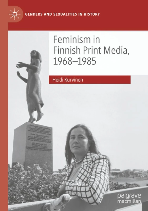 Feminism in Finnish Print Media, 1968-1985 (Genders and Sexualities in History)
