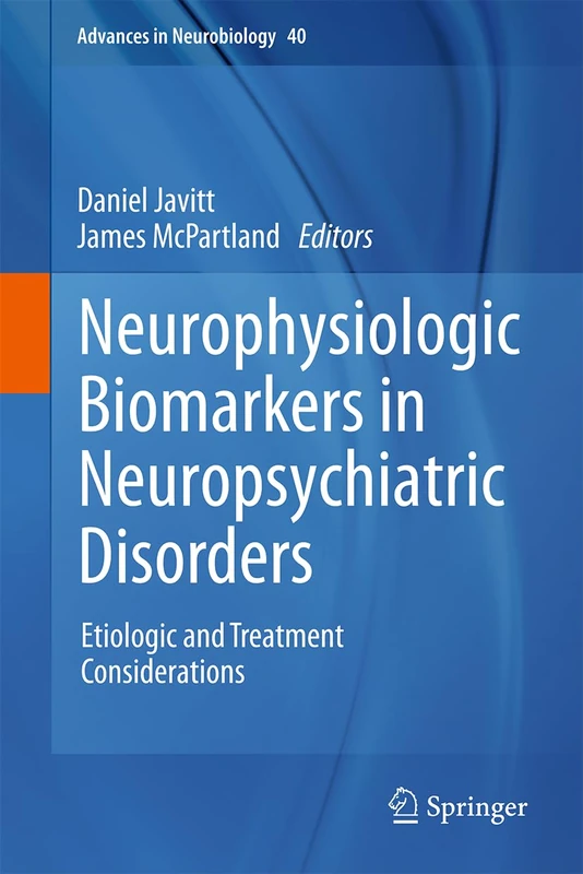 Neurophysiologic Biomarkers in Neuropsychiatric Disorders: Etiologic and Treatment Considerations: 40 (Advances in Neurobiology, 40)
