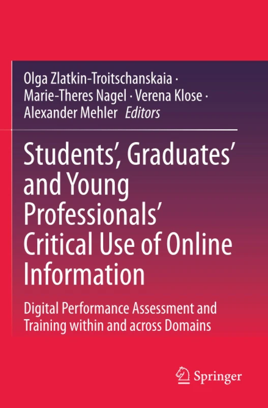 Students’, Graduates’ and Young Professionals’ Critical Use of Online Information: Digital Performance Assessment and Training within and across Domains