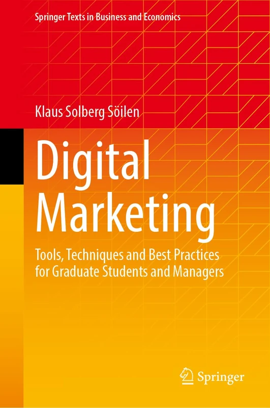 Digital Marketing: Tools, Techniques and Best Practices for Graduate Students and Managers (Springer Texts in Business and Economics)