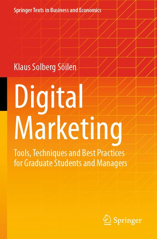 Digital Marketing: Tools, Techniques and Best Practices for Graduate Students and Managers (Springer Texts in Business and Economics)