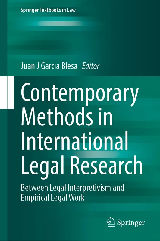 Contemporary Methods in International Legal Research: Between Legal Interpretivism and Empirical Inquiry (Springer Textbooks in Law)