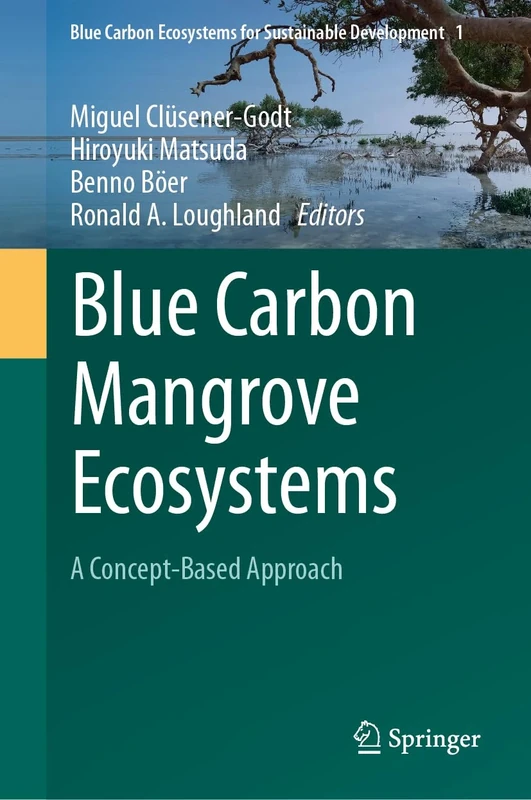 Blue Carbon Mangrove Ecosystems: A Concept-Based Approach: 1 (Blue Carbon Ecosystems for Sustainable Development, 1)