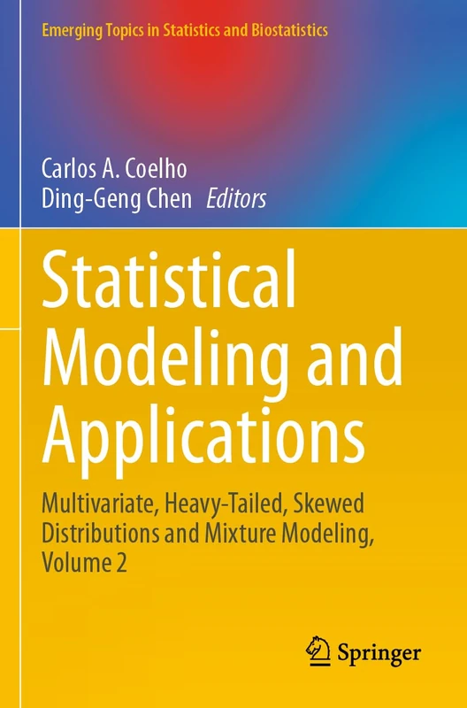 Statistical Modeling and Applications: Multivariate, Heavy-Tailed, Skewed Distributions and Mixture Modeling, Volume 2 (Emerging Topics in Statistics and Biostatistics)