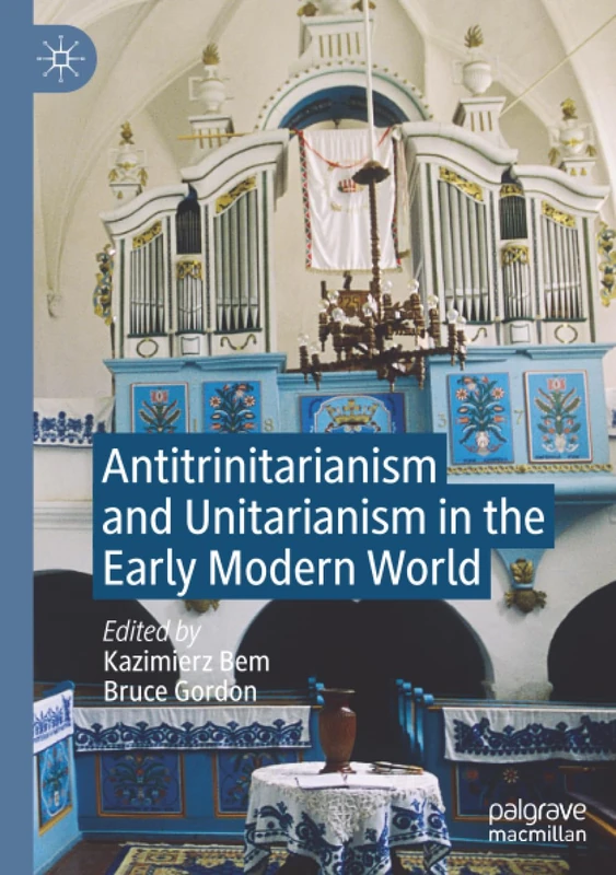 Antitrinitarianism and Unitarianism in the Early Modern World