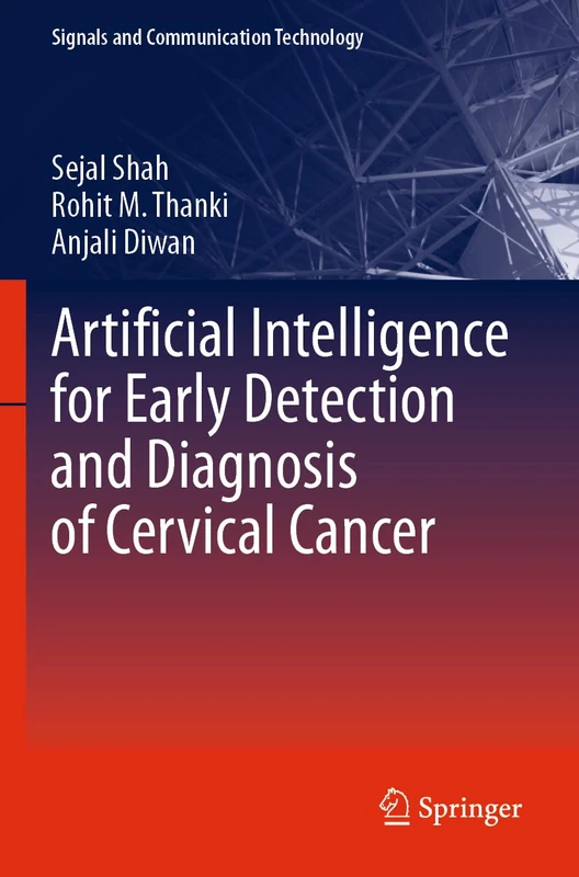 Artificial Intelligence for Early Detection and Diagnosis of Cervical Cancer (Signals and Communication Technology)