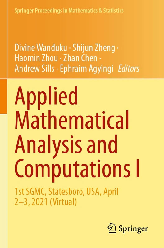 Applied Mathematical Analysis and Computations I: 1st SGMC, Statesboro, USA, April 2–3, 2021 (Virtual) (Springer Proceedings in Mathematics & Statistics, 471)