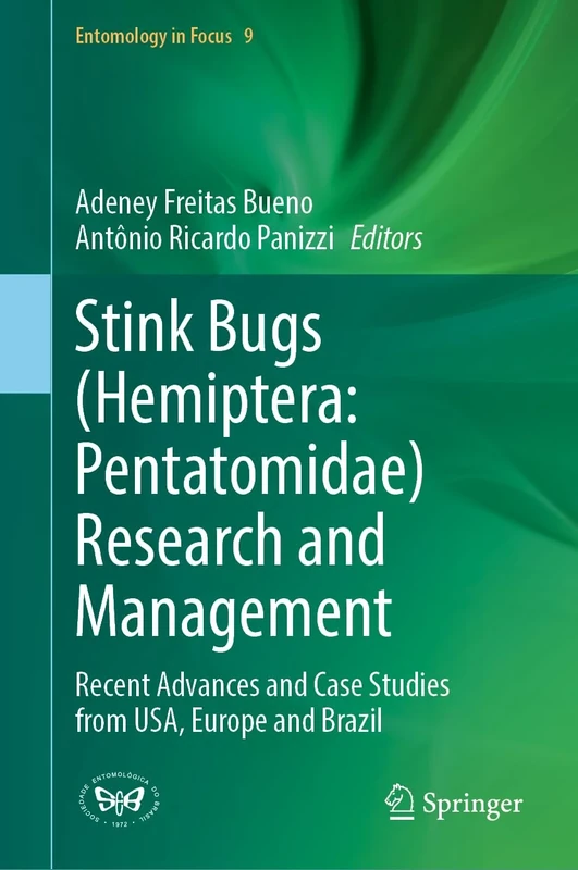 Stink Bugs (Hemiptera: Pentatomidae) Research and Management: Recent Advances and Case Studies from Brazil, Europe, and USA: 9 (Entomology in Focus, 9) - Image 1