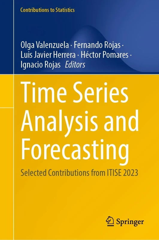 Time Series Analysis and Forecasting: Selected Contributions from ITISE 2023 (Contributions to Statistics)