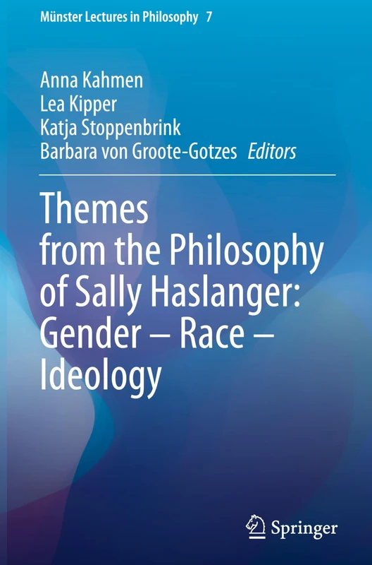 Themes from the Philosophy of Sally Haslanger: Gender – Race – Ideology: 7 (Münster Lectures in Philosophy, 7) - Image 1