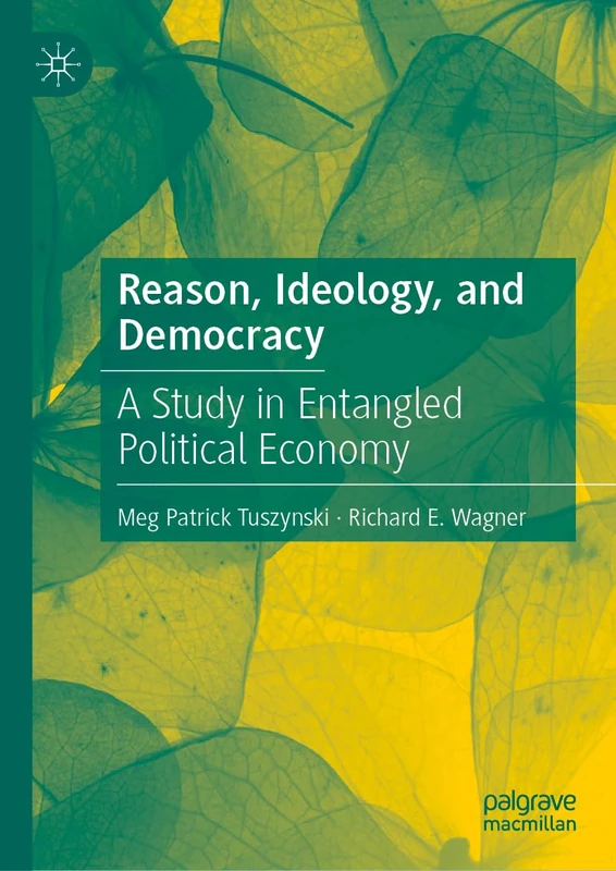 Reason, Ideology, and Democracy: A Study in Entangled Political Economy