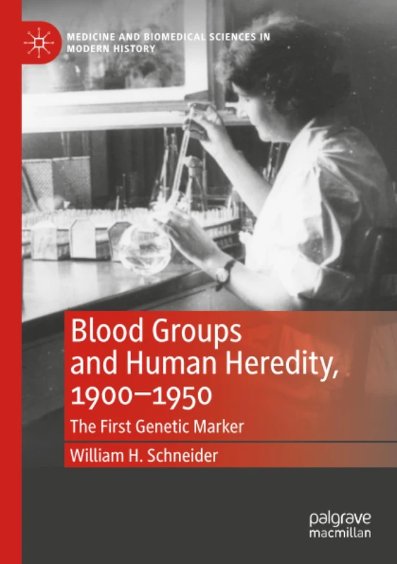 Blood Groups and Human Heredity, 1900-1950: The First Genetic Marker (Medicine and Biomedical Sciences in Modern History) - Image 1