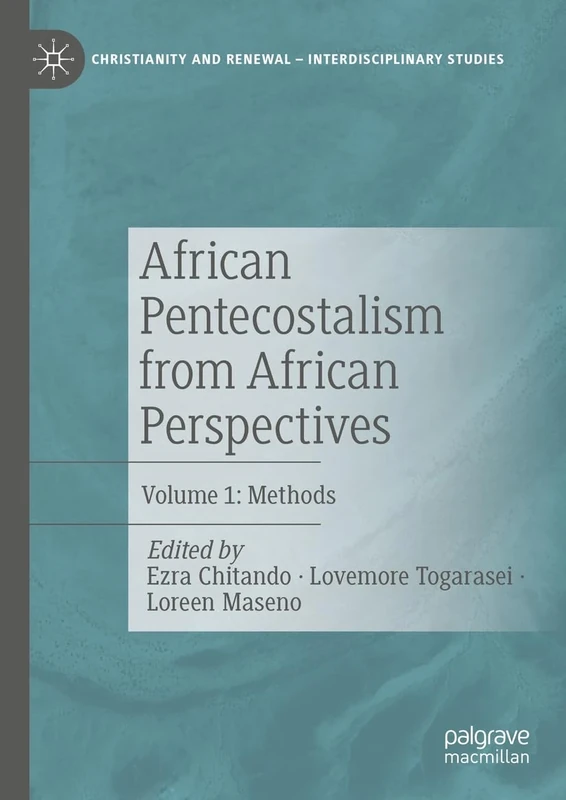 African Pentecostalism from African Perspectives: Volume 1: Methods (Christianity and Renewal - Interdisciplinary Studies)