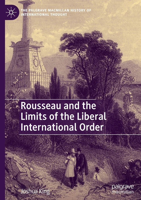 Rousseau and the Limits of the Liberal International Order (The Palgrave Macmillan History of International Thought)