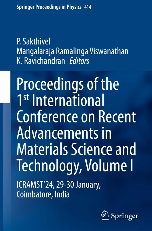 Proceedings of the 1st International Conference on Recent Advancements in Materials Science and Technology, Volume I: ICRAMST'24, 29-30 January, ... 414 (Springer Proceedings in Physics, 414)