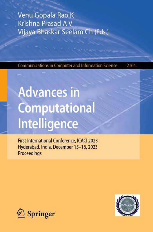 Advances in Computational Intelligence: First International Conference, ICACI 2023, Hyderabad, India, December 15–16, 2023, Proceedings
