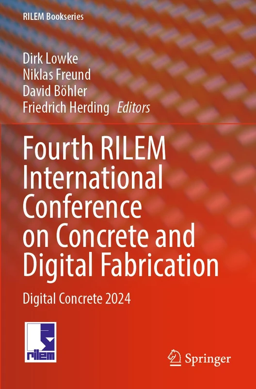 Fourth RILEM International Conference on Concrete and Digital Fabrication: Digital Concrete 2024 (RILEM Bookseries, 53)