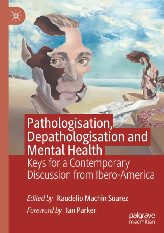 Pathologisation, Depathologisation and Mental Health: Keys for a Contemporary Discussion from Ibero-America