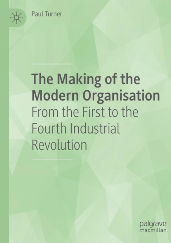 The Making of the Modern Organisation: From the First to the Fourth Industrial Revolution