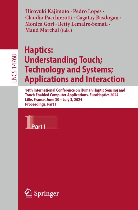 Haptics: Understanding Touch; Technology and Systems; Applications and Interaction: 14th International Conference on Human Haptic Sensing and Touch ... (Lecture Notes in Computer Science, 14768)