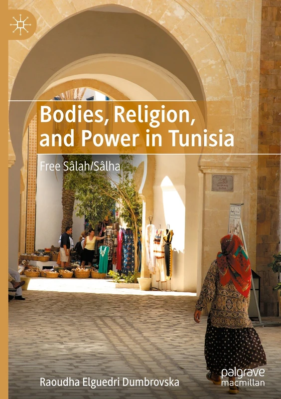 Bodies, Religion, and Power in Tunisia: Free Sâlah/Sâlha