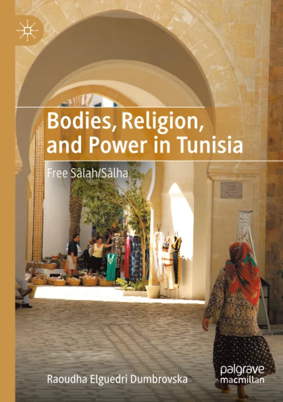 Bodies, Religion, and Power in Tunisia: Free Sâlah/Sâlha