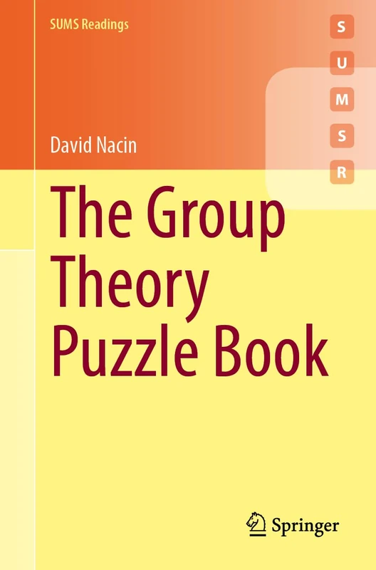 The Group Theory Puzzle Book (Springer Undergraduate Mathematics Series)