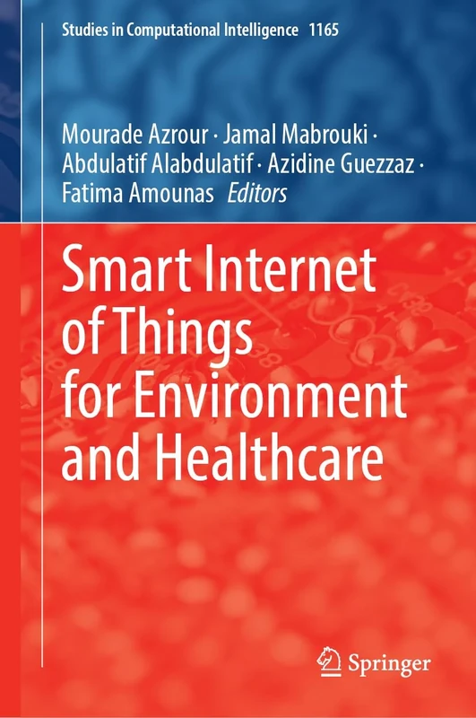 Smart Internet of Things for Environment and Healthcare: 1165 (Studies in Computational Intelligence, 1165)