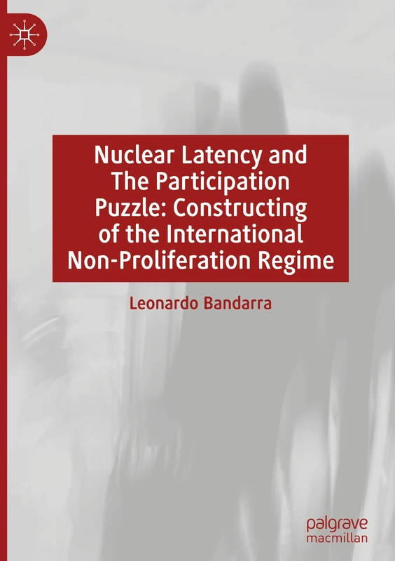 Nuclear Latency and The Participation Puzzle: Constructing of the International Non-Proliferation Regime