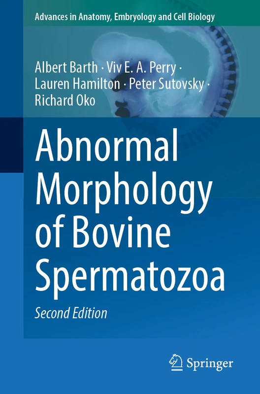 Abnormal Morphology of Bovine Spermatozoa: 240 (Advances in Anatomy, Embryology and Cell Biology, 240)