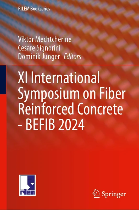 Transforming Construction: Advances in Fiber Reinforced Concrete: XI RILEM-fib International Symposium on Fiber Reinforced Concrete (BEFIB 2024): 54 (RILEM Bookseries, 54)