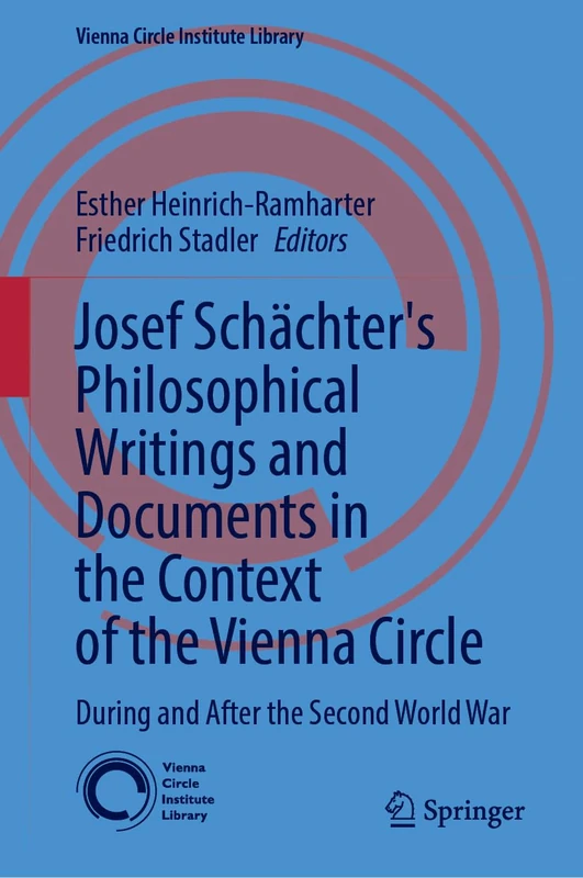 Josef Schächter: Philosophical Writings and Documents in the Context of the Vienna Circle: Volume II: During and After the Second World War: 12 (Vienna Circle Institute Library, 12) - Image 1