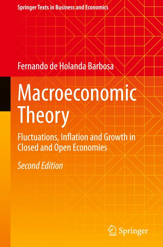 Macroeconomic Theory: Fluctuations, Inflation and Growth in Closed and Open Economies (Springer Texts in Business and Economics)