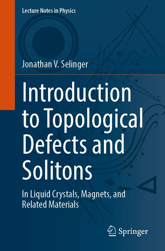 Introduction to Topological Defects and Solitons: In Liquid Crystals, Magnets, and Related Materials: 1032 (Lecture Notes in Physics, 1032)