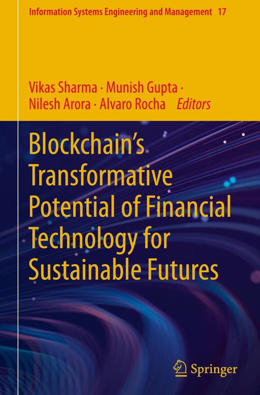 Blockchain’s Transformative Potential of Financial Technology for Sustainable Futures: 17 (Information Systems Engineering and Management, 17)