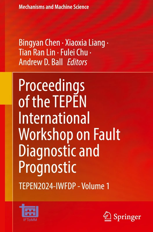 Proceedings of the TEPEN International Workshop on Fault Diagnostic and Prognostic: TEPEN2024-IWFDP - Volume 1: 170 (Mechanisms and Machine Science, 170) - Image 1