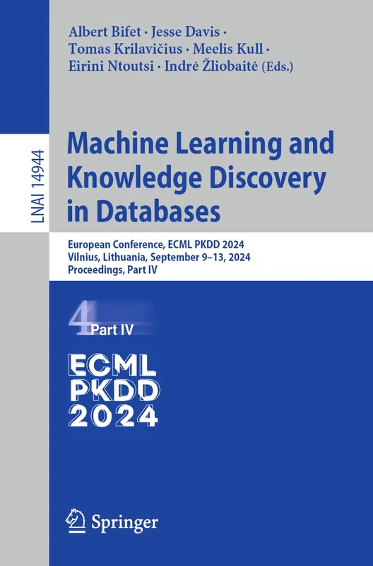 Machine Learning and Knowledge Discovery in Databases. Research Track: European Conference, ECML PKDD 2024, Vilnius, Lithuania, September 9–13, 2024, ... (Lecture Notes in Computer Science, 14944)