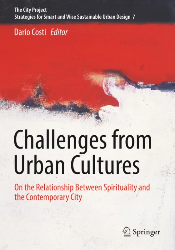 Challenges from Urban Cultures: On the Relationship Between Spirituality and the Contemporary City (The City Project)