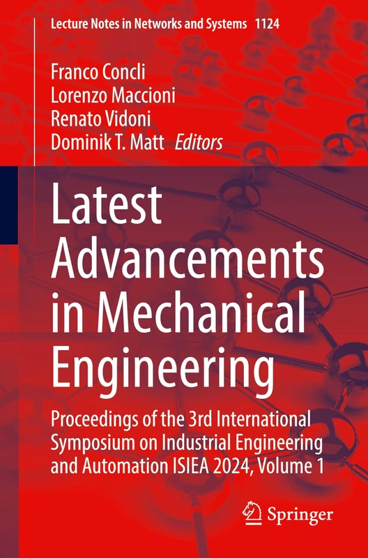 Latest Advancements in Mechanical Engineering: Proceedings of the 3rd International Symposium on Industrial Engineering and Automation ISIEA 2024, ... (Lecture Notes in Networks and Systems, 1124)