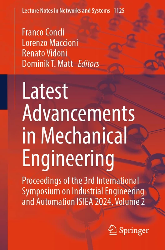 Latest Advancements in Mechanical Engineering: Proceedings of the 3rd International Symposium on Industrial Engineering and Automation ISIEA 2024, ... (Lecture Notes in Networks and Systems, 1125)