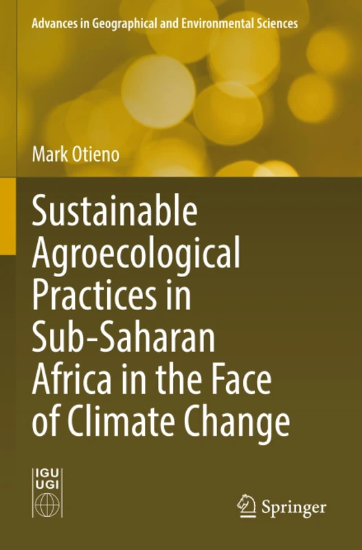 Sustainable Agroecological Practices in Sub-Saharan Africa in the Face of Climate Change (Advances in Geographical and Environmental Sciences)