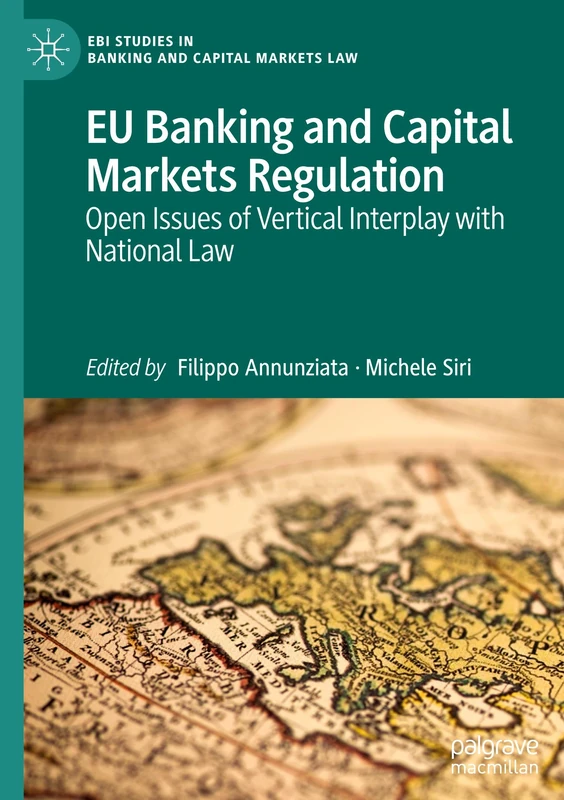 EU Banking and Capital Markets Regulation: Open Issues of Vertical Interplay with National Law (EBI Studies in Banking and Capital Markets Law)