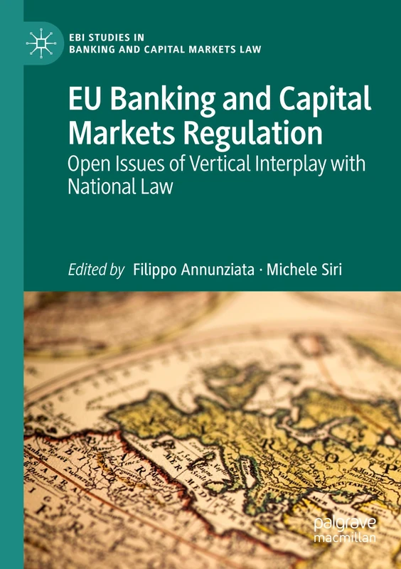 EU Banking and Capital Markets Regulation: Open Issues of Vertical Interplay with National Law (EBI Studies in Banking and Capital Markets Law)
