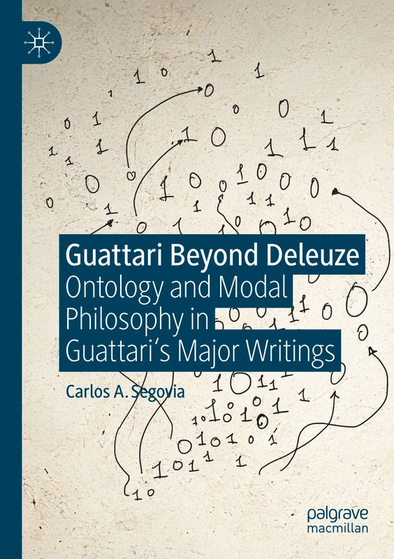 Guattari Beyond Deleuze: Ontology and Modal Philosophy in Guattari's Major Writings