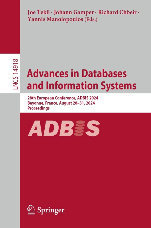 Advances in Databases and Information Systems: 28th European Conference, ADBIS 2024, Bayonne, France, August 28–31, 2024, Proceedings: 14918 (Lecture Notes in Computer Science, 14918) - Image 1