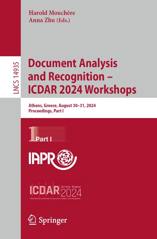Document Analysis and Recognition – ICDAR 2024 Workshops: Athens, Greece, August 30–31, 2024, Proceedings, Part I: 14935 (Lecture Notes in Computer Science, 14935)